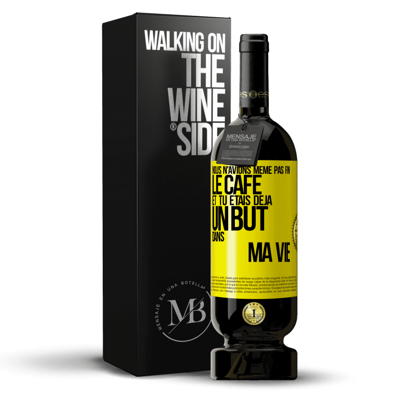 49,95 € Envoi gratuit | Vin rouge Édition Premium MBS® Réserve Nous n'avions même pas fini le café et tu étais déjà un but dans ma vie Étiquette Jaune. Étiquette personnalisable Réserve 12 Mois Récolte 2015 Tempranillo