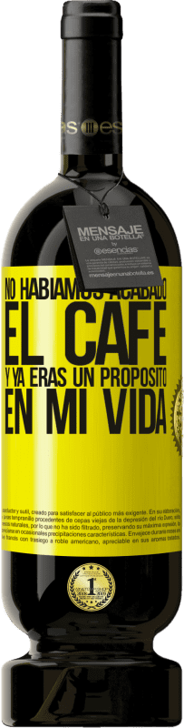 49,95 € | Vino Tinto Edición Premium MBS® Reserva No habíamos acabado el café y ya eras un propósito en mi vida Etiqueta Amarilla. Etiqueta personalizable Reserva 12 Meses Cosecha 2016 Tempranillo