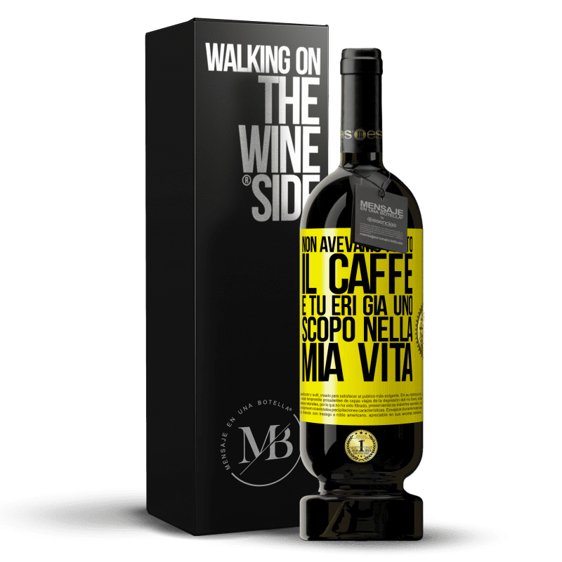 49,95 € Spedizione Gratuita | Vino rosso Edizione Premium MBS® Riserva Non avevamo finito il caffè e tu eri già uno scopo nella mia vita Etichetta Gialla. Etichetta personalizzabile Riserva 12 Mesi Raccogliere 2015 Tempranillo