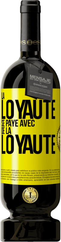 49,95 € Envoi gratuit | Vin rouge Édition Premium MBS® Réserve La loyauté se paye avec de la loyauté Étiquette Jaune. Étiquette personnalisable Réserve 12 Mois Récolte 2016 Tempranillo