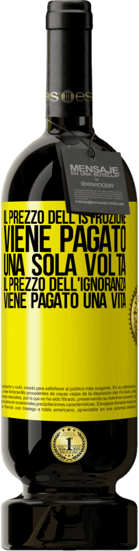 49,95 € | Vino rosso Edizione Premium MBS® Riserva Il prezzo dell'istruzione viene pagato una sola volta. Il prezzo dell'ignoranza viene pagato una vita Etichetta Gialla. Etichetta personalizzabile Riserva 12 Mesi Raccogliere 2015 Tempranillo