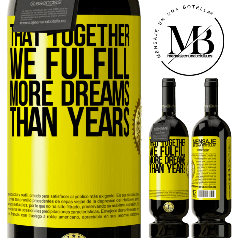 49,95 € Free Shipping | Red Wine Premium Edition MBS® Reserve That together we fulfill more dreams than years Yellow Label. Customizable label Reserve 12 Months Harvest 2015 Tempranillo