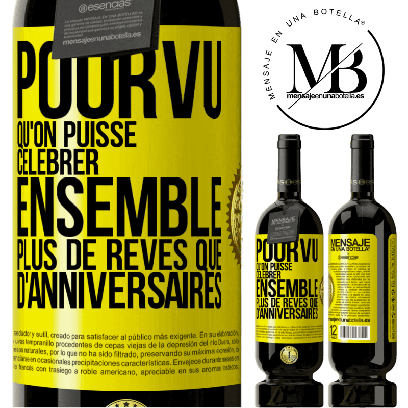 49,95 € Envoi gratuit | Vin rouge Édition Premium MBS® Réserve Pourvu qu'on puisse célébrer ensemble plus de rêves que d'anniversaires Étiquette Jaune. Étiquette personnalisable Réserve 12 Mois Récolte 2015 Tempranillo