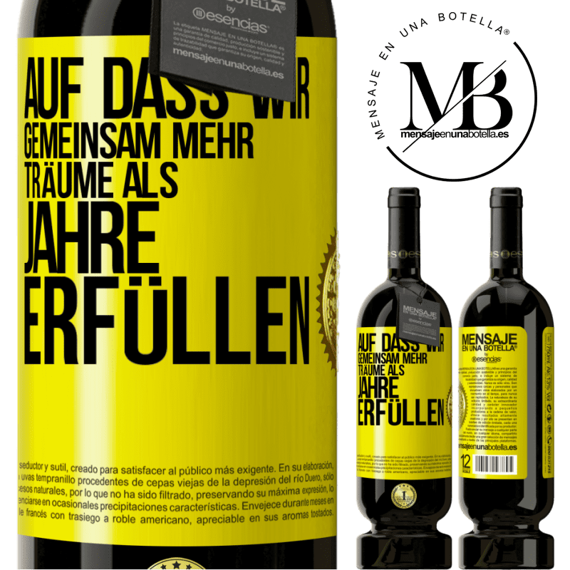 49,95 € Kostenloser Versand | Rotwein Premium Ausgabe MBS® Reserve Auf dass wir gemeinsam mehr Träume als Jahre erfüllen Gelbes Etikett. Anpassbares Etikett Reserve 12 Monate Ernte 2015 Tempranillo