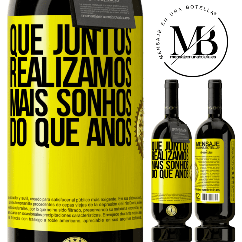 49,95 € Envio grátis | Vinho tinto Edição Premium MBS® Reserva Que juntos realizamos mais sonhos do que anos Etiqueta Amarela. Etiqueta personalizável Reserva 12 Meses Colheita 2015 Tempranillo