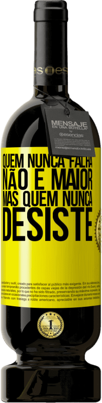 «Quem nunca falha não é maior, mas quem nunca desiste» Edição Premium MBS® Reserva