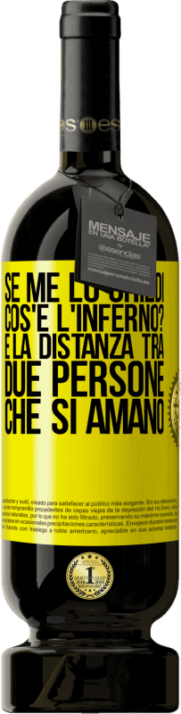49,95 € Spedizione Gratuita | Vino rosso Edizione Premium MBS® Riserva Se me lo chiedi, cos'è l'inferno? È la distanza tra due persone che si amano Etichetta Gialla. Etichetta personalizzabile Riserva 12 Mesi Raccogliere 2013 Tempranillo