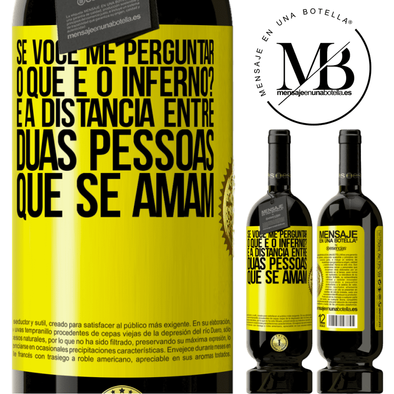 49,95 € Envio grátis | Vinho tinto Edição Premium MBS® Reserva Se você me perguntar, o que é o inferno? É a distância entre duas pessoas que se amam Etiqueta Amarela. Etiqueta personalizável Reserva 12 Meses Colheita 2016 Tempranillo