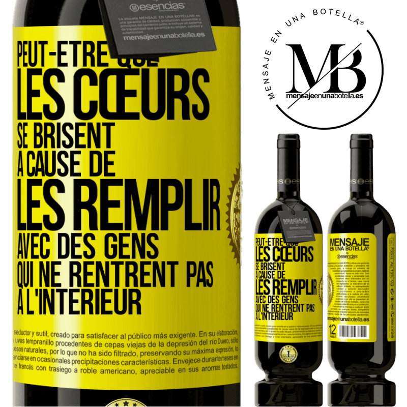 49,95 € Envoi gratuit | Vin rouge Édition Premium MBS® Réserve Peut-être que les cœurs se brisent à cause de les remplir avec des gens qui ne rentrent pas à l'intérieur Étiquette Jaune. Étiquette personnalisable Réserve 12 Mois Récolte 2015 Tempranillo