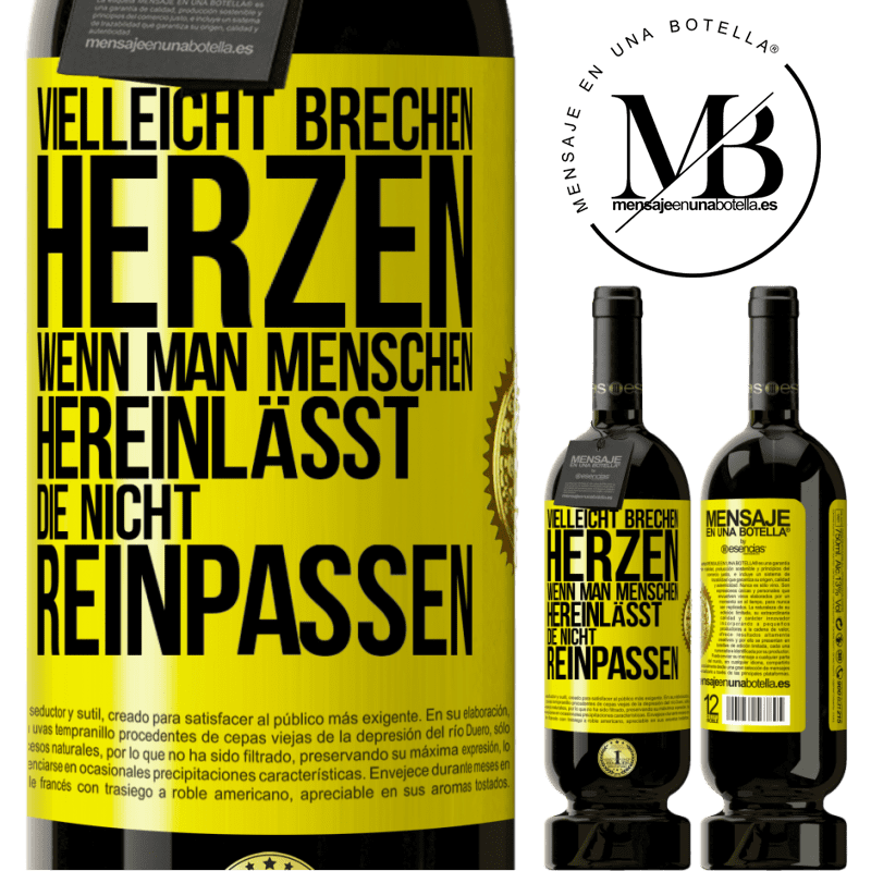 49,95 € Kostenloser Versand | Rotwein Premium Ausgabe MBS® Reserve Vielleicht brechen Herzen, wenn man Menschen hereinlässt, die nicht reinpassen Gelbes Etikett. Anpassbares Etikett Reserve 12 Monate Ernte 2015 Tempranillo