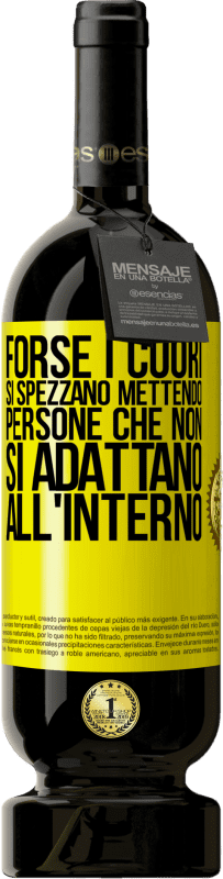 49,95 € | Vino rosso Edizione Premium MBS® Riserva Forse i cuori si spezzano mettendo persone che non si adattano all'interno Etichetta Gialla. Etichetta personalizzabile Riserva 12 Mesi Raccogliere 2016 Tempranillo