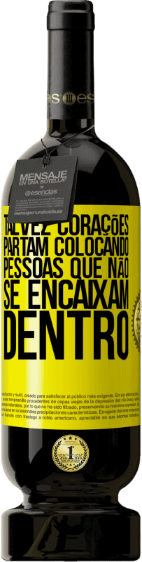 49,95 € | Vinho tinto Edição Premium MBS® Reserva Talvez corações partam colocando pessoas que não se encaixam dentro Etiqueta Amarela. Etiqueta personalizável Reserva 12 Meses Colheita 2016 Tempranillo