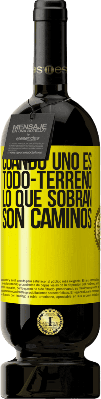 49,95 € Envío gratis | Vino Tinto Edición Premium MBS® Reserva Cuando uno es todo-terreno, lo que sobran son caminos Etiqueta Amarilla. Etiqueta personalizable Reserva 12 Meses Cosecha 2016 Tempranillo