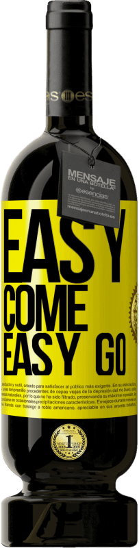 49,95 € | 赤ワイン プレミアム版 MBS® 予約する Easy come, easy go 黄色のラベル. カスタマイズ可能なラベル 予約する 12 月 収穫 2014 Tempranillo