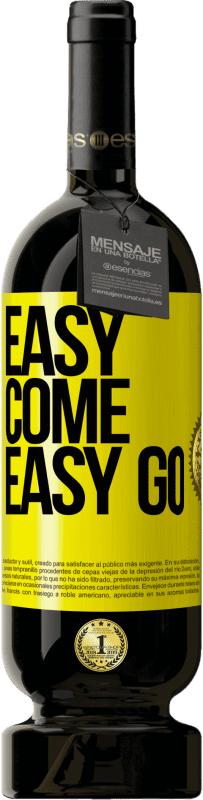 «Easy come, easy go» Edición Premium MBS® Reserva