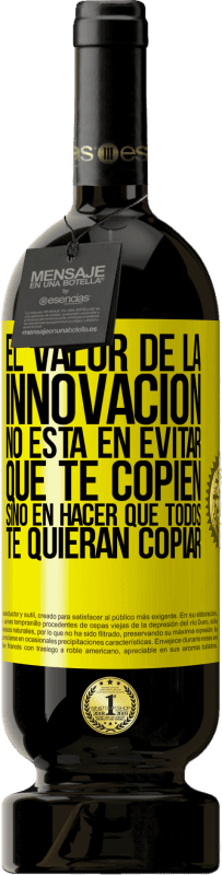 49,95 € Envío gratis | Vino Tinto Edición Premium MBS® Reserva El valor de la innovación no está en evitar que te copien, sino en hacer que todos te quieran copiar Etiqueta Amarilla. Etiqueta personalizable Reserva 12 Meses Cosecha 2016 Tempranillo