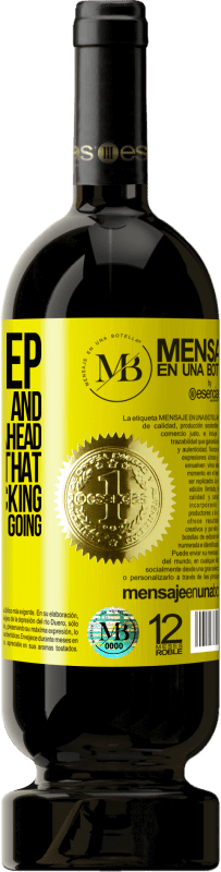 39,95 € | Red Wine Premium Edition MBS® Reserva Firm step, straight back and look straight ahead. Don't notice that we have no fucking idea where we are going Yellow Label. Customizable label Reserva 12 Months Harvest 2015 Tempranillo