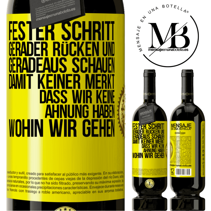 49,95 € Kostenloser Versand | Rotwein Premium Ausgabe MBS® Reserve Fester Schritt, gerader Rücken und geradeaus schauen. Damit keiner merkt, dass wir keine Ahnung haben, wohin wir gehen Gelbes Etikett. Anpassbares Etikett Reserve 12 Monate Ernte 2014 Tempranillo