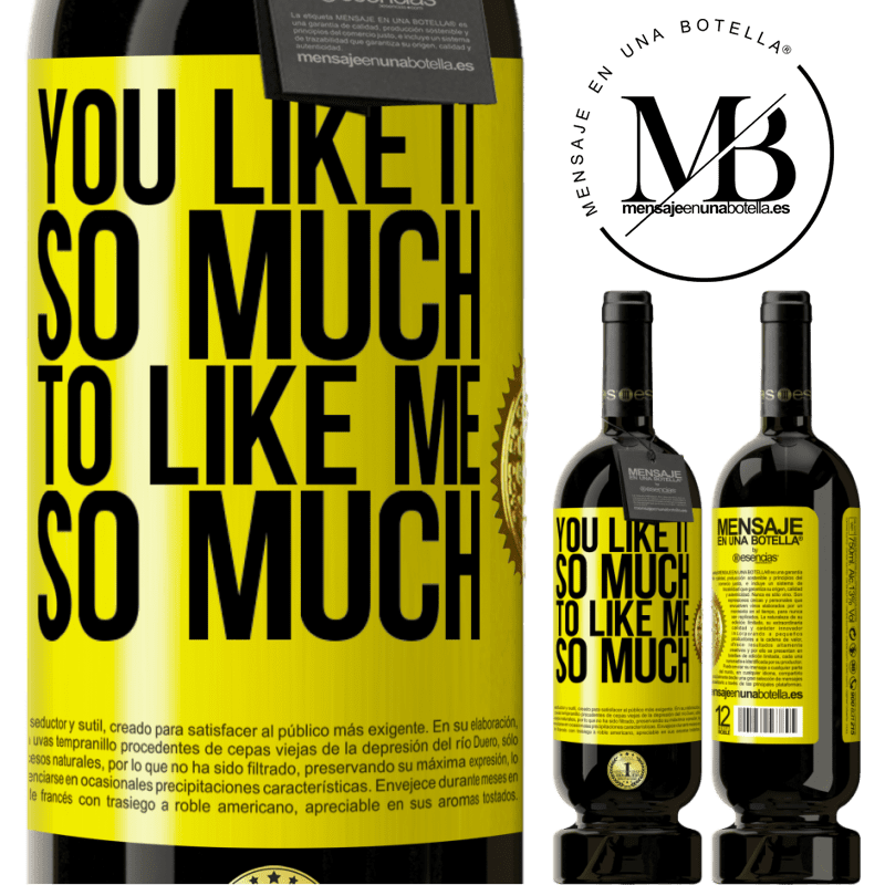 29,95 € Free Shipping | Red Wine Premium Edition MBS® Reserva You like it so much to like me so much Yellow Label. Customizable label Reserva 12 Months Harvest 2014 Tempranillo