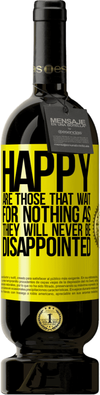 «Счастливы те, кто ничего не ждет, потому что они никогда не будут разочарованы» Premium Edition MBS® Бронировать