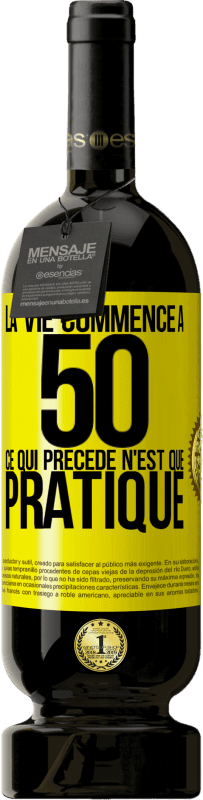 Envoi gratuit | Vin rouge Édition Premium MBS® Réserve La vie commence à 50 ans, ce qui précède n'est que pratique Étiquette Jaune. Étiquette personnalisable Réserve 12 Mois Récolte 2014 Tempranillo