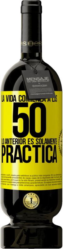 49,95 € | Vino Tinto Edición Premium MBS® Reserva La vida comienza a los 50, lo anterior es solamente práctica Etiqueta Amarilla. Etiqueta personalizable Reserva 12 Meses Cosecha 2016 Tempranillo