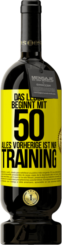 Kostenloser Versand | Rotwein Premium Ausgabe MBS® Reserve Das Leben beginnt mit 50, alles Vorherige ist nur Training Gelbes Etikett. Anpassbares Etikett Reserve 12 Monate Ernte 2014 Tempranillo