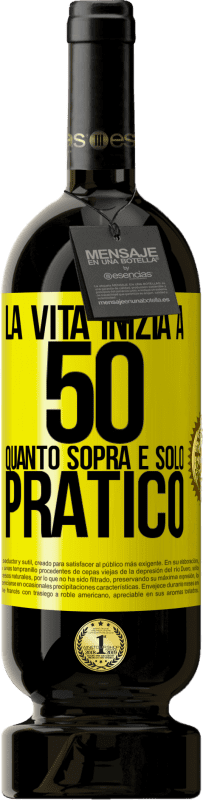 Spedizione Gratuita | Vino rosso Edizione Premium MBS® Riserva La vita inizia a 50 anni, quanto sopra è solo pratico Etichetta Gialla. Etichetta personalizzabile Riserva 12 Mesi Raccogliere 2014 Tempranillo