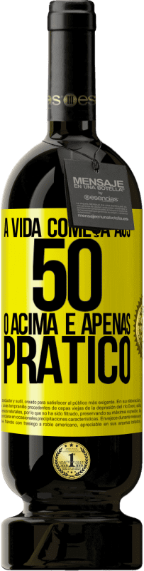 49,95 € | Vinho tinto Edição Premium MBS® Reserva A vida começa aos 50 anos, o acima é apenas prático Etiqueta Amarela. Etiqueta personalizável Reserva 12 Meses Colheita 2016 Tempranillo