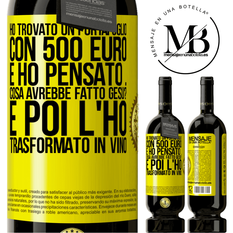 49,95 € Spedizione Gratuita | Vino rosso Edizione Premium MBS® Riserva Ho trovato un portafoglio con 500 euro. E ho pensato ... Cosa avrebbe fatto Gesù? E poi l'ho trasformato in vino Etichetta Gialla. Etichetta personalizzabile Riserva 12 Mesi Raccogliere 2016 Tempranillo