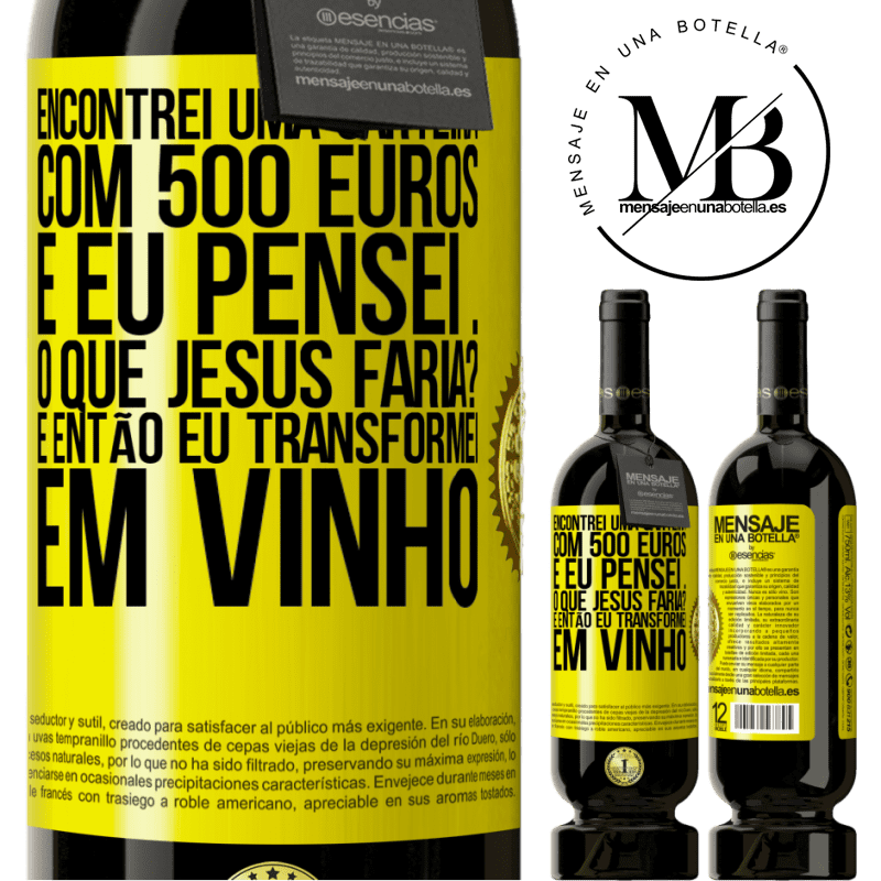 49,95 € Envio grátis | Vinho tinto Edição Premium MBS® Reserva Encontrei uma carteira com 500 euros. E eu pensei ... O que Jesus faria? E então eu transformei em vinho Etiqueta Amarela. Etiqueta personalizável Reserva 12 Meses Colheita 2014 Tempranillo