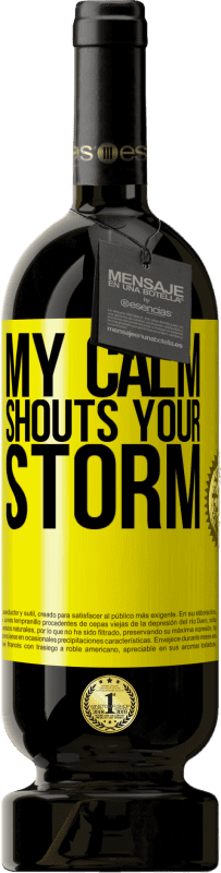 49,95 € Free Shipping | Red Wine Premium Edition MBS® Reserve My calm shouts your storm Yellow Label. Customizable label Reserve 12 Months Harvest 2013 Tempranillo