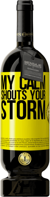 Free Shipping | Red Wine Premium Edition MBS® Reserve My calm shouts your storm Yellow Label. Customizable label Reserve 12 Months Harvest 2015 Tempranillo