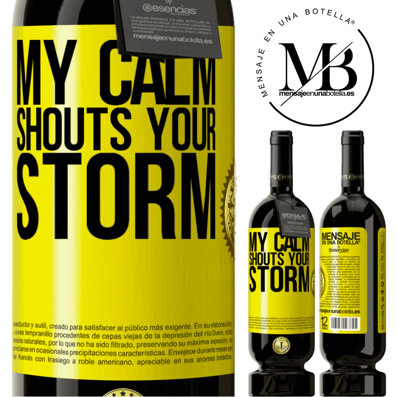 49,95 € Free Shipping | Red Wine Premium Edition MBS® Reserve My calm shouts your storm Yellow Label. Customizable label Reserve 12 Months Harvest 2016 Tempranillo