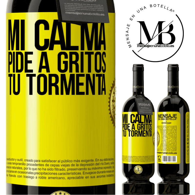 49,95 € Envío gratis | Vino Tinto Edición Premium MBS® Reserva Mi calma pide a gritos tu tormenta Etiqueta Amarilla. Etiqueta personalizable Reserva 12 Meses Cosecha 2014 Tempranillo