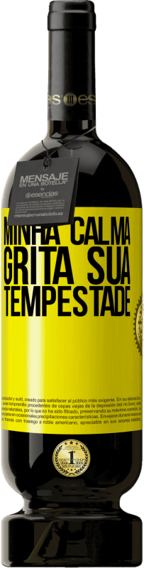 49,95 € Envio grátis | Vinho tinto Edição Premium MBS® Reserva Minha calma grita sua tempestade Etiqueta Amarela. Etiqueta personalizável Reserva 12 Meses Colheita 2013 Tempranillo