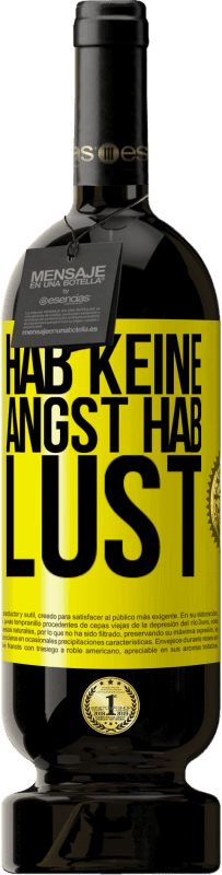 49,95 € | Rotwein Premium Ausgabe MBS® Reserve Hab keine Angst. Hab Lust Gelbes Etikett. Anpassbares Etikett Reserve 12 Monate Ernte 2015 Tempranillo