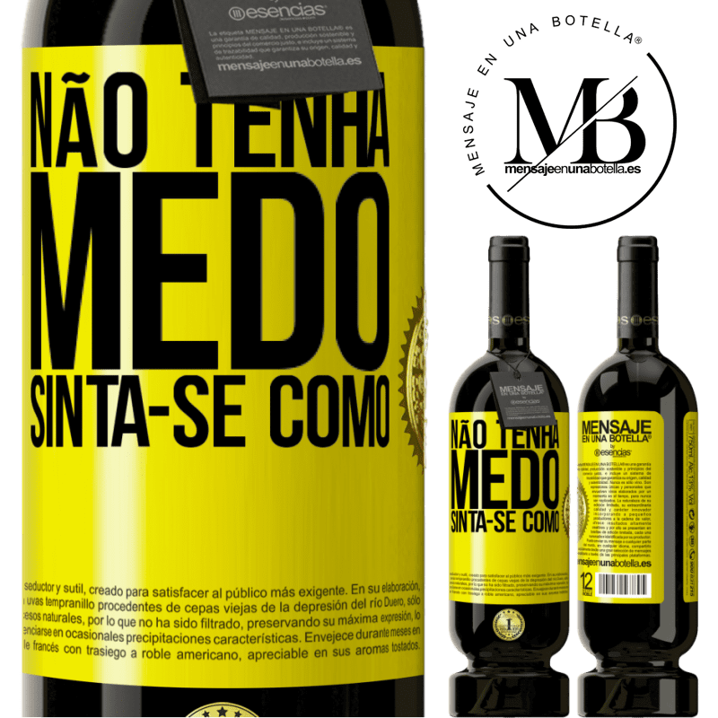 49,95 € Envio grátis | Vinho tinto Edição Premium MBS® Reserva Não tenha medo. Sinta-se como Etiqueta Amarela. Etiqueta personalizável Reserva 12 Meses Colheita 2016 Tempranillo