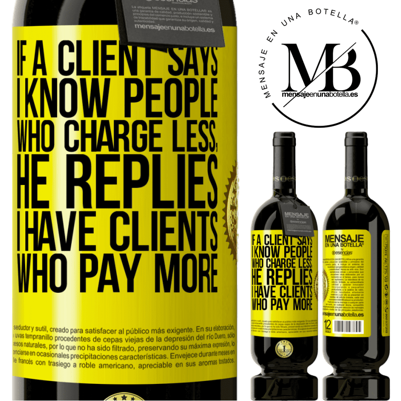 29,95 € Free Shipping | Red Wine Premium Edition MBS® Reserva If a client says I know people who charge less, he replies I have clients who pay more Yellow Label. Customizable label Reserva 12 Months Harvest 2014 Tempranillo
