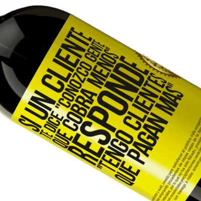 Expresiones Únicas y Personales. «Si un cliente te dice Conozco gente que cobra menos, responde Tengo clientes que pagan más» Edición Premium MBS® Reserva