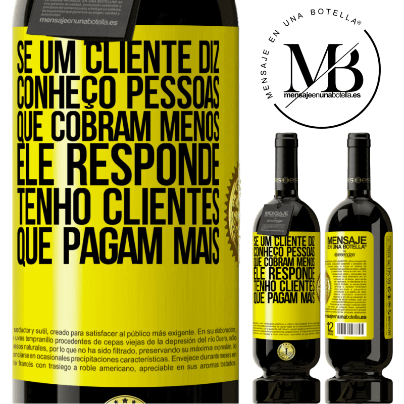 49,95 € Envio grátis | Vinho tinto Edição Premium MBS® Reserva Se um cliente diz Conheço pessoas que cobram menos, ele responde Tenho clientes que pagam mais Etiqueta Amarela. Etiqueta personalizável Reserva 12 Meses Colheita 2016 Tempranillo