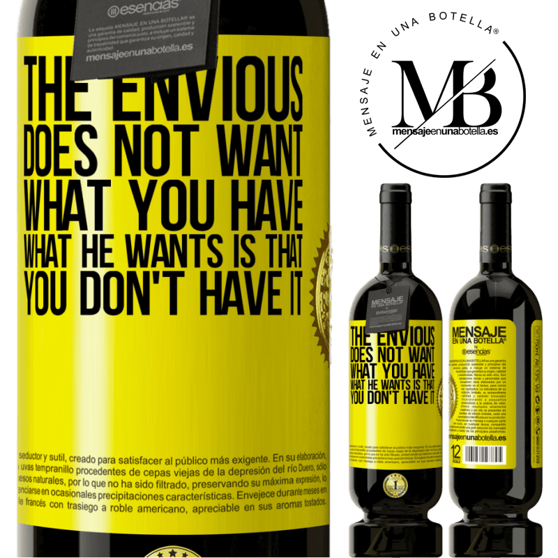 39,95 € Free Shipping | Red Wine Premium Edition MBS® Reserva The envious does not want what you have. What he wants is that you don't have it Yellow Label. Customizable label Reserva 12 Months Harvest 2015 Tempranillo