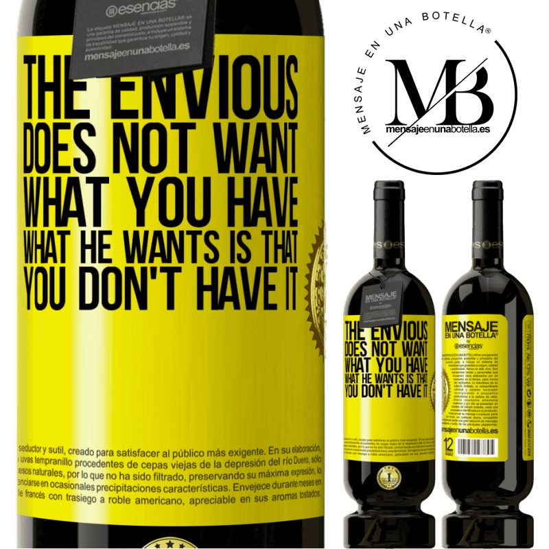 49,95 € Free Shipping | Red Wine Premium Edition MBS® Reserve The envious does not want what you have. What he wants is that you don't have it Yellow Label. Customizable label Reserve 12 Months Harvest 2014 Tempranillo