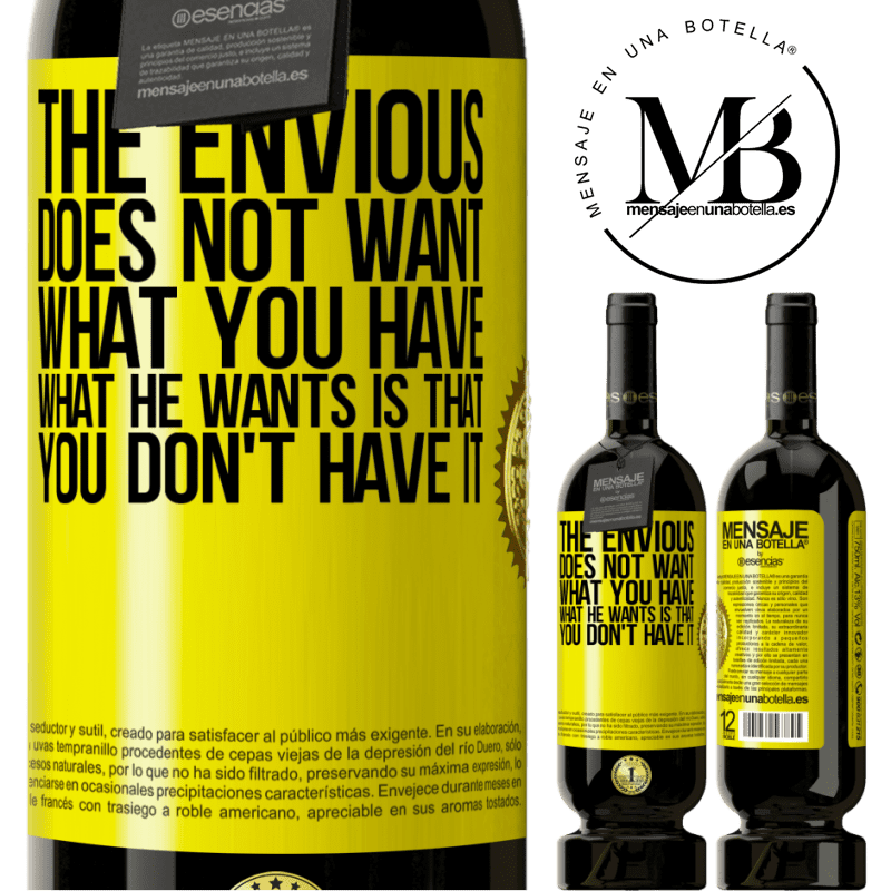 49,95 € Free Shipping | Red Wine Premium Edition MBS® Reserve The envious does not want what you have. What he wants is that you don't have it Yellow Label. Customizable label Reserve 12 Months Harvest 2015 Tempranillo