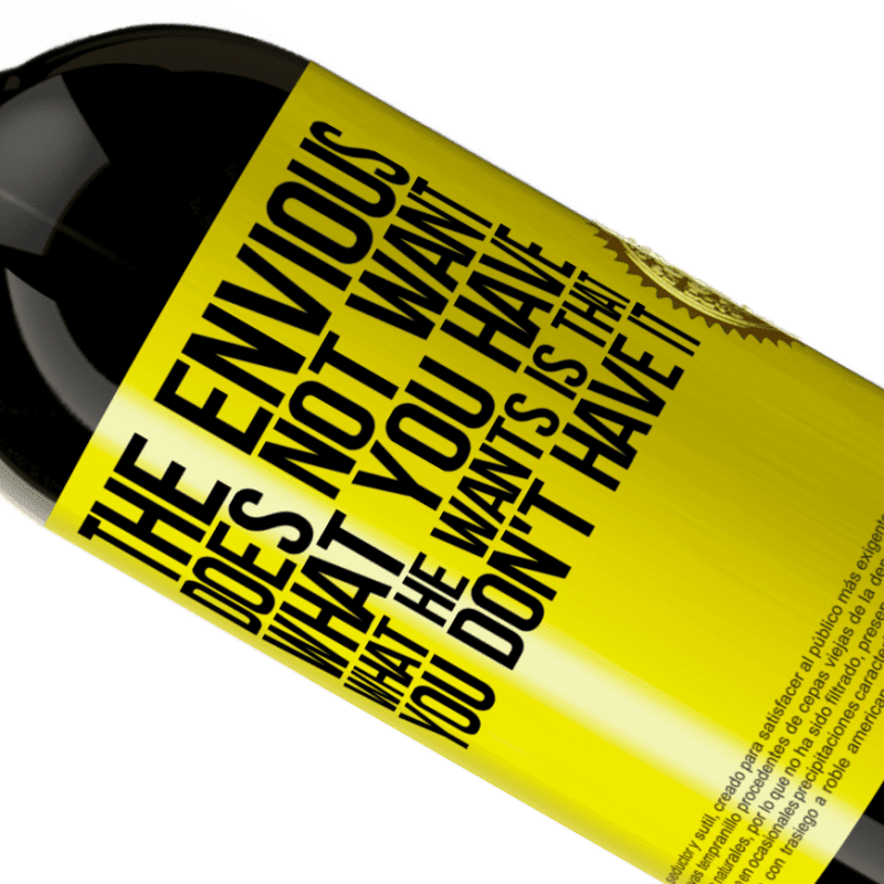 39,95 € | Red Wine Premium Edition MBS® Reserva The envious does not want what you have. What he wants is that you don't have it Yellow Label. Customizable label Reserva 12 Months Harvest 2015 Tempranillo