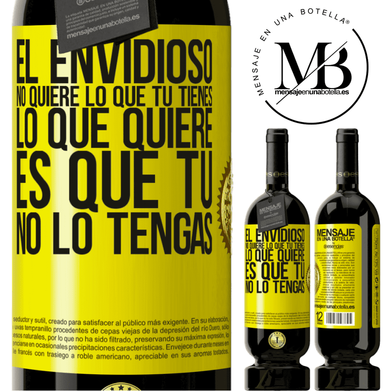 49,95 € Envío gratis | Vino Tinto Edición Premium MBS® Reserva El envidioso no quiere lo que tú tienes. Lo que quiere, es que tú no lo tengas Etiqueta Amarilla. Etiqueta personalizable Reserva 12 Meses Cosecha 2014 Tempranillo