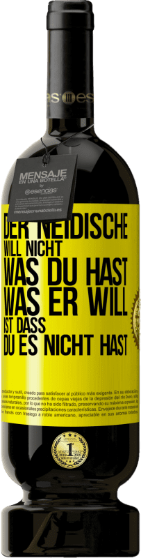 49,95 € | Rotwein Premium Ausgabe MBS® Reserve Der Neidische will nicht, was du hast. Was er will, ist dass du es nicht hast Gelbes Etikett. Anpassbares Etikett Reserve 12 Monate Ernte 2016 Tempranillo