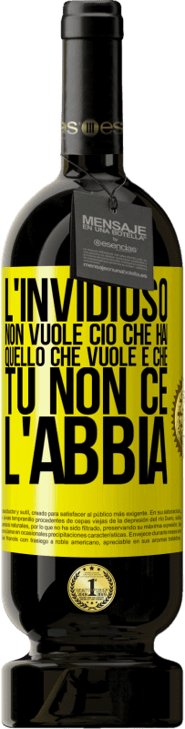 49,95 € Spedizione Gratuita | Vino rosso Edizione Premium MBS® Riserva L'invidioso non vuole ciò che hai. Quello che vuole è che tu non ce l'abbia Etichetta Gialla. Etichetta personalizzabile Riserva 12 Mesi Raccogliere 2013 Tempranillo