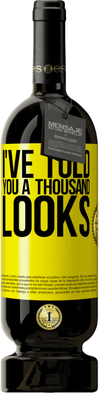 39,95 € | Red Wine Premium Edition MBS® Reserva I've told you a thousand looks Yellow Label. Customizable label Reserva 12 Months Harvest 2015 Tempranillo