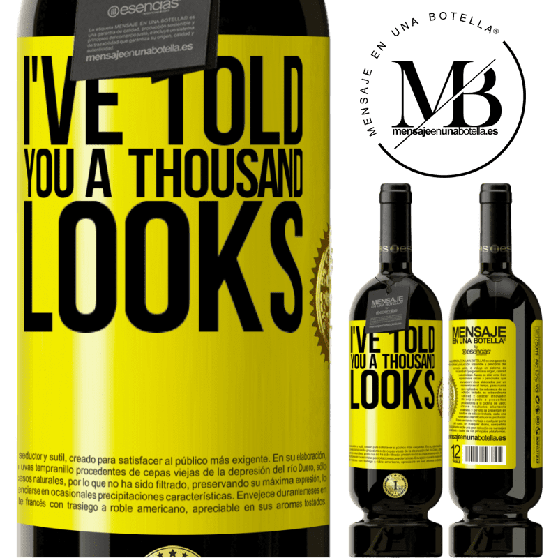 49,95 € Free Shipping | Red Wine Premium Edition MBS® Reserve I've told you a thousand looks Yellow Label. Customizable label Reserve 12 Months Harvest 2014 Tempranillo